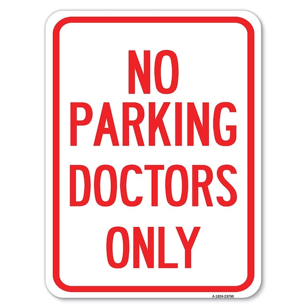 Signmission No Parking Doctors Only Heavy-Gauge Aluminum Rust Proof Parking Sign, 18" x 24", A-1824-23750 A-1824-23750 - main